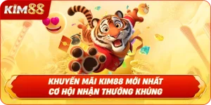 Khuyến Mãi KIM88 Mới Nhất – Cơ Hội Nhận Thưởng Khủng